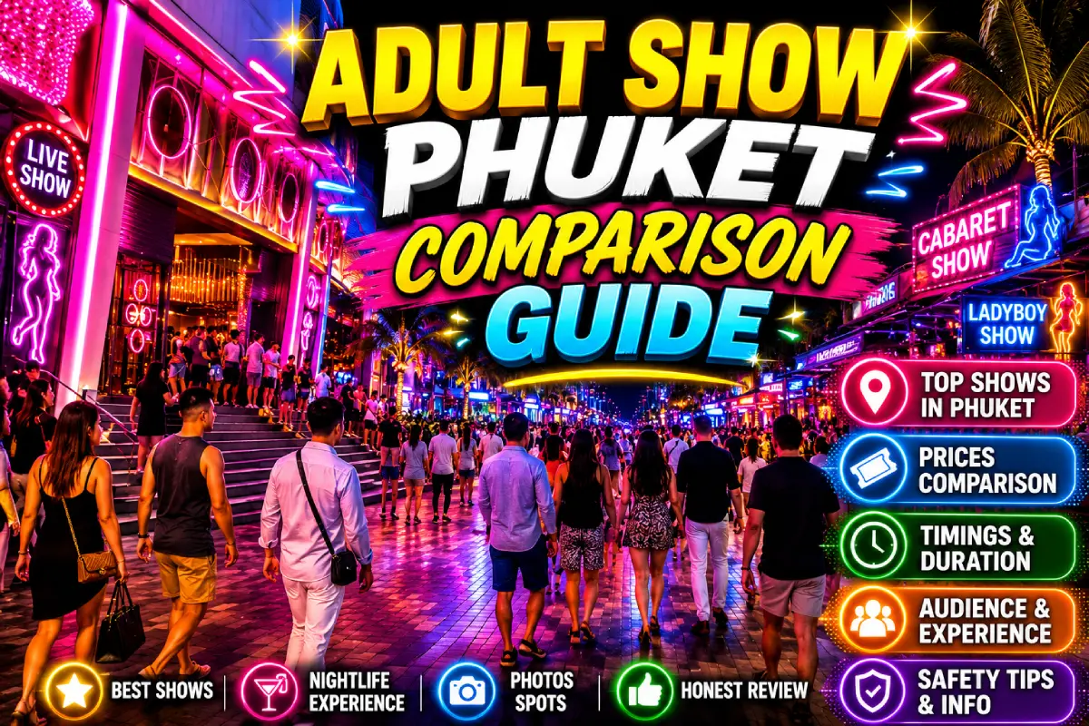 記事の詳細を読む Adult Show Phuket Comparison Guide