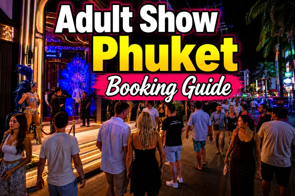 Adult Show Phuket Booking Guide