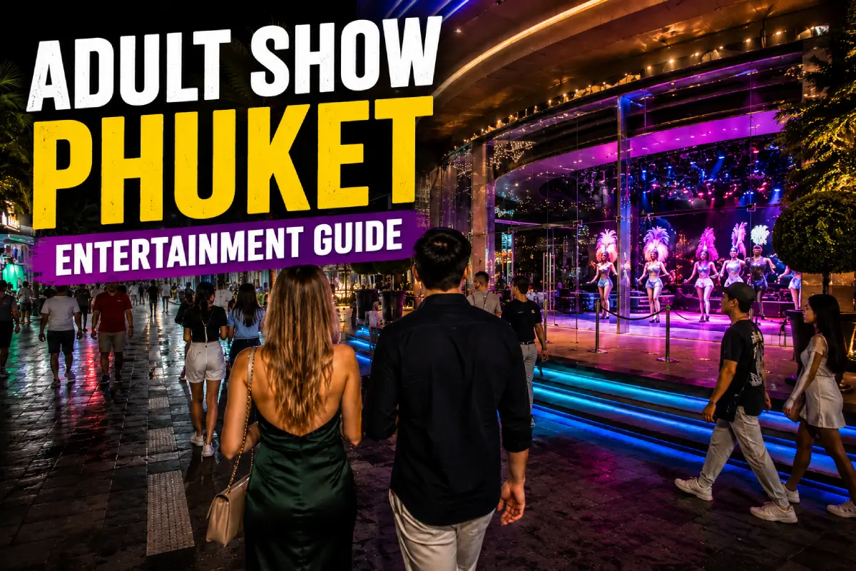 Adult Show Phuket Entertainment Guide