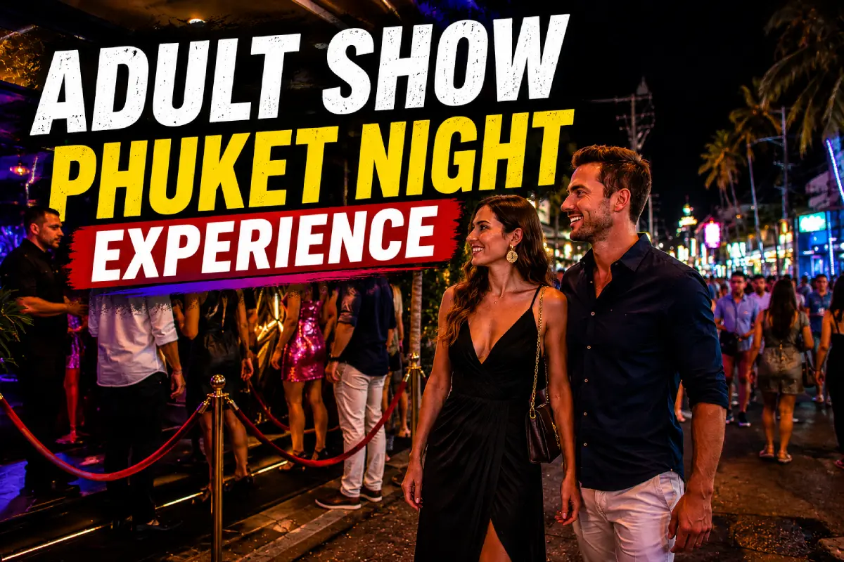 Adult Show Phuket Night Experience