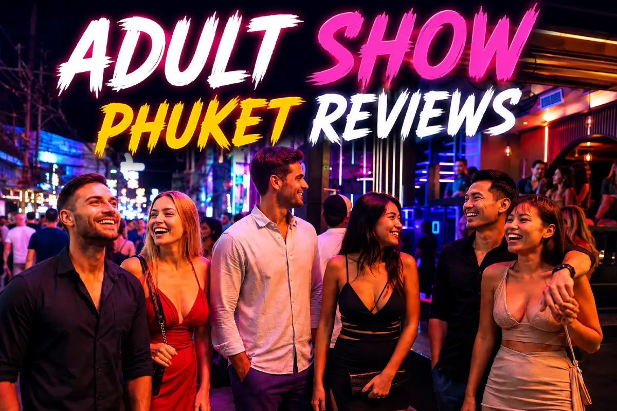 Adult Show Phuket Reviews